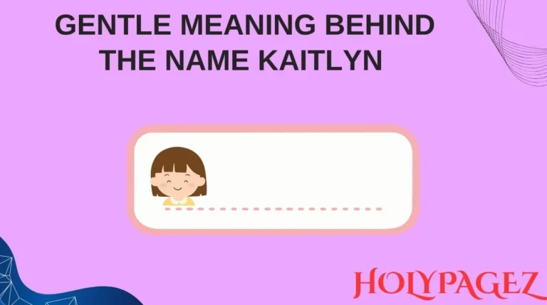 Gentle Meaning Behind the Name Kaitlyn