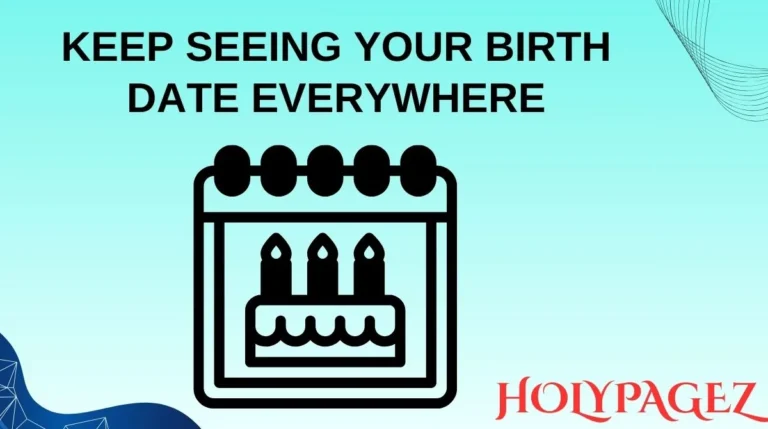 Keep Seeing Your Birth Date Everywhere