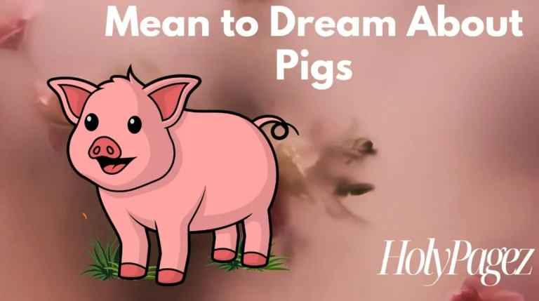 Mean to Dream About Pigs