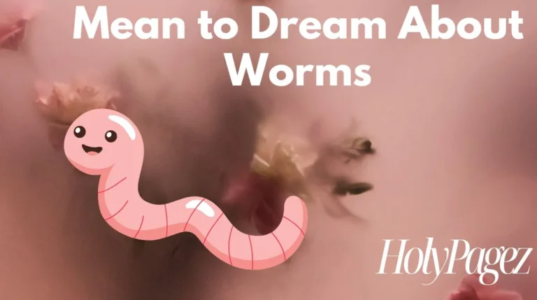 Mean to Dream About Worms
