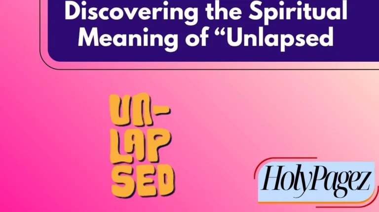 Discovering the Spiritual Meaning of “Unlapsed