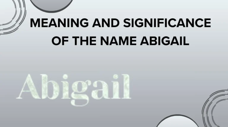 Meaning and Significance of the Name Abigail