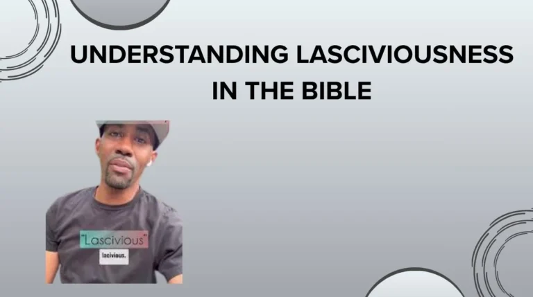 Understanding Lasciviousness in the Bible