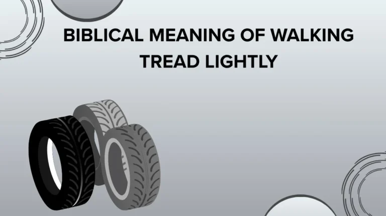 Biblical Meaning of Walking Tread Lightly