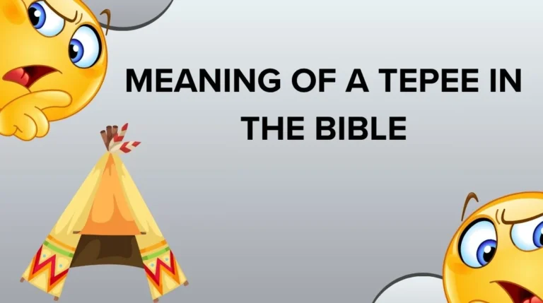 Meaning of a Tepee in the Bible